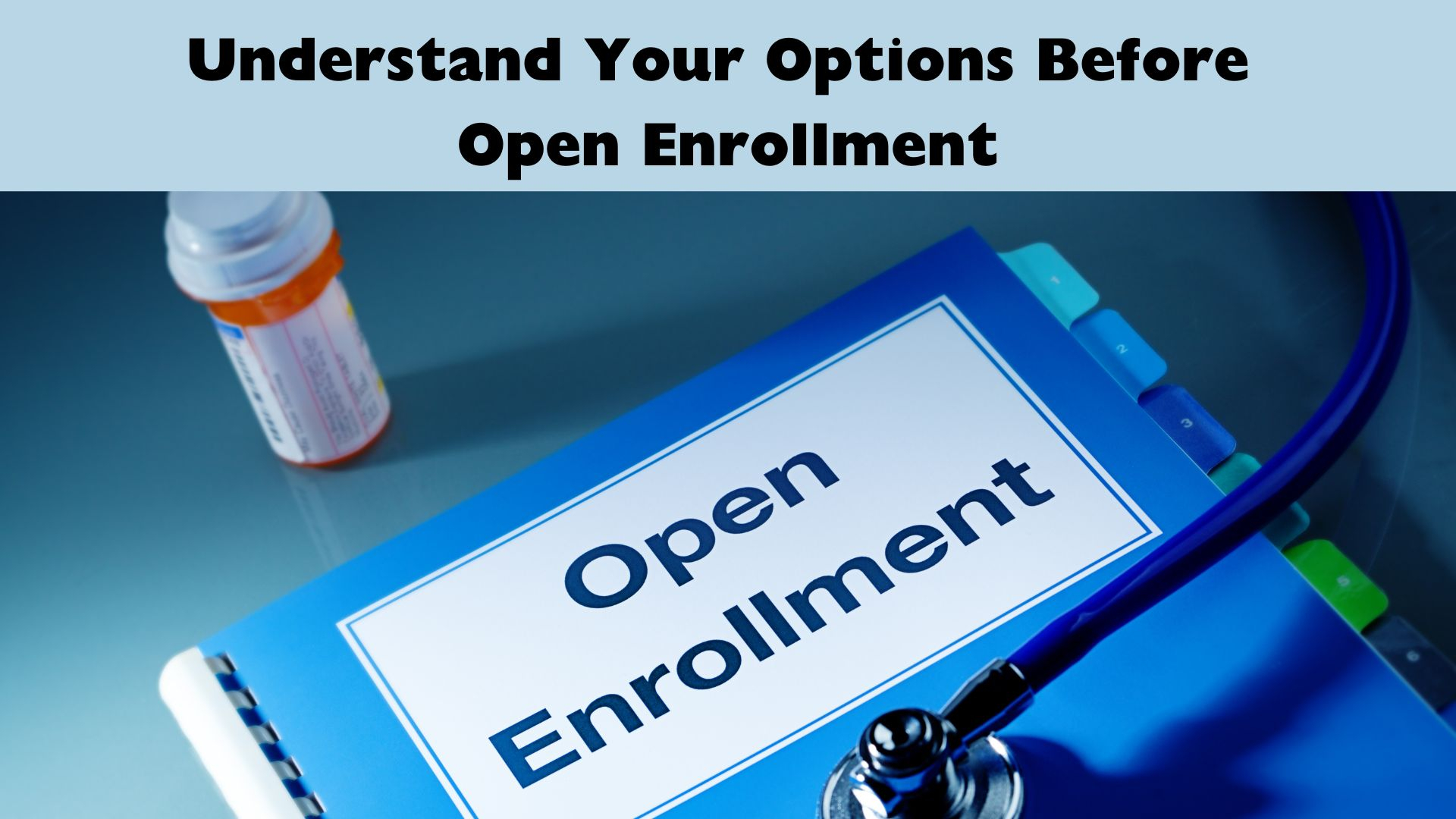 Understand Your Options Before Open Enrollment